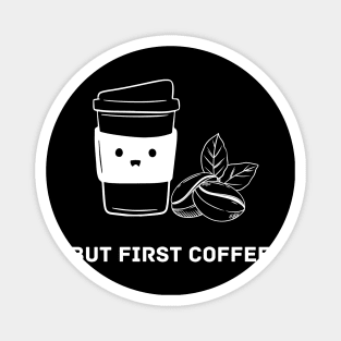 But First Coffee Sad Coffee Magnet